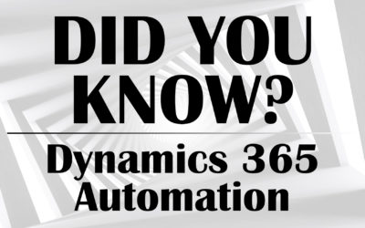 Did You Know? Microsoft Dynamics 365 CRM Automation